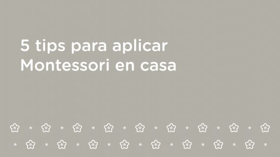 5 tips para aplicar Montessori en casa