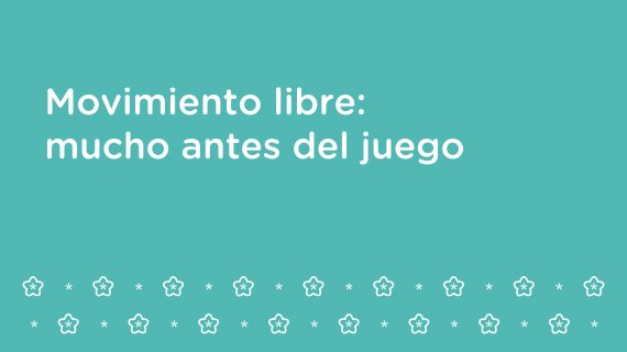 Movimiento libre: mucho antes del juego