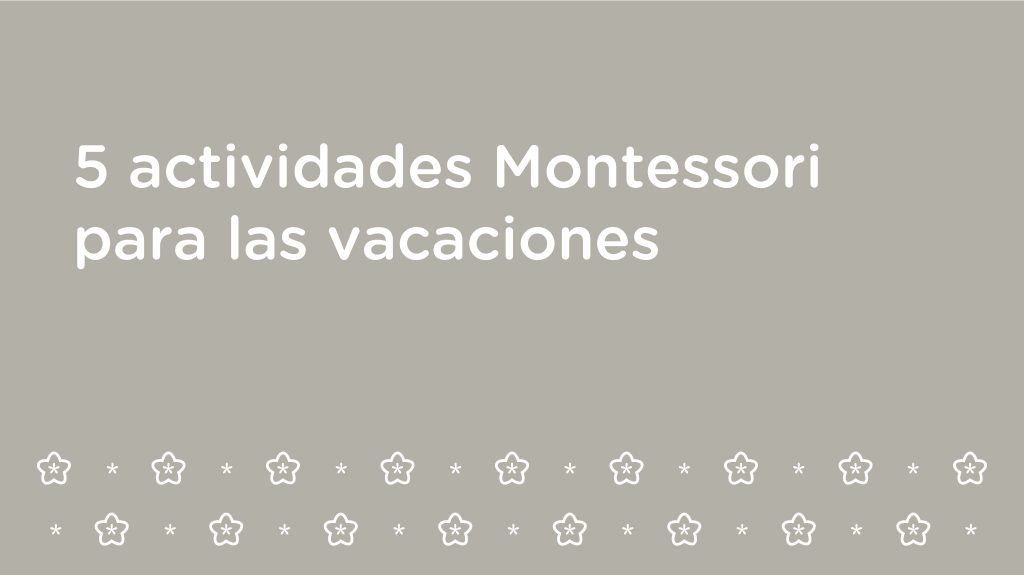 5 actividades Montessori para las vacaciones