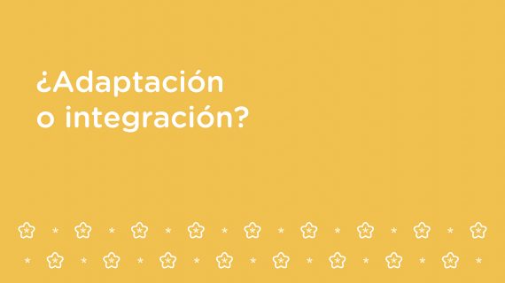 ¿Adaptación o integración?